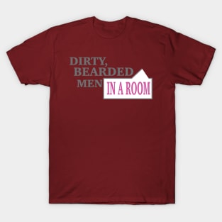 Dirty, Bearded Men in a Room T-Shirt